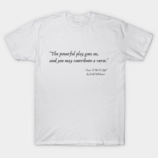 A Quote from "O Me! O Life!" by Walt Whitman T-Shirt